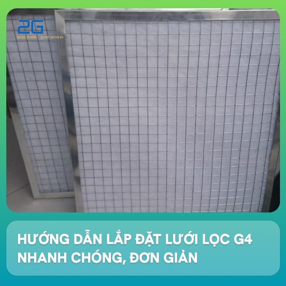 Hướng dẫn lắp đặt lưới lọc G4 nhanh chóng, đơn giản