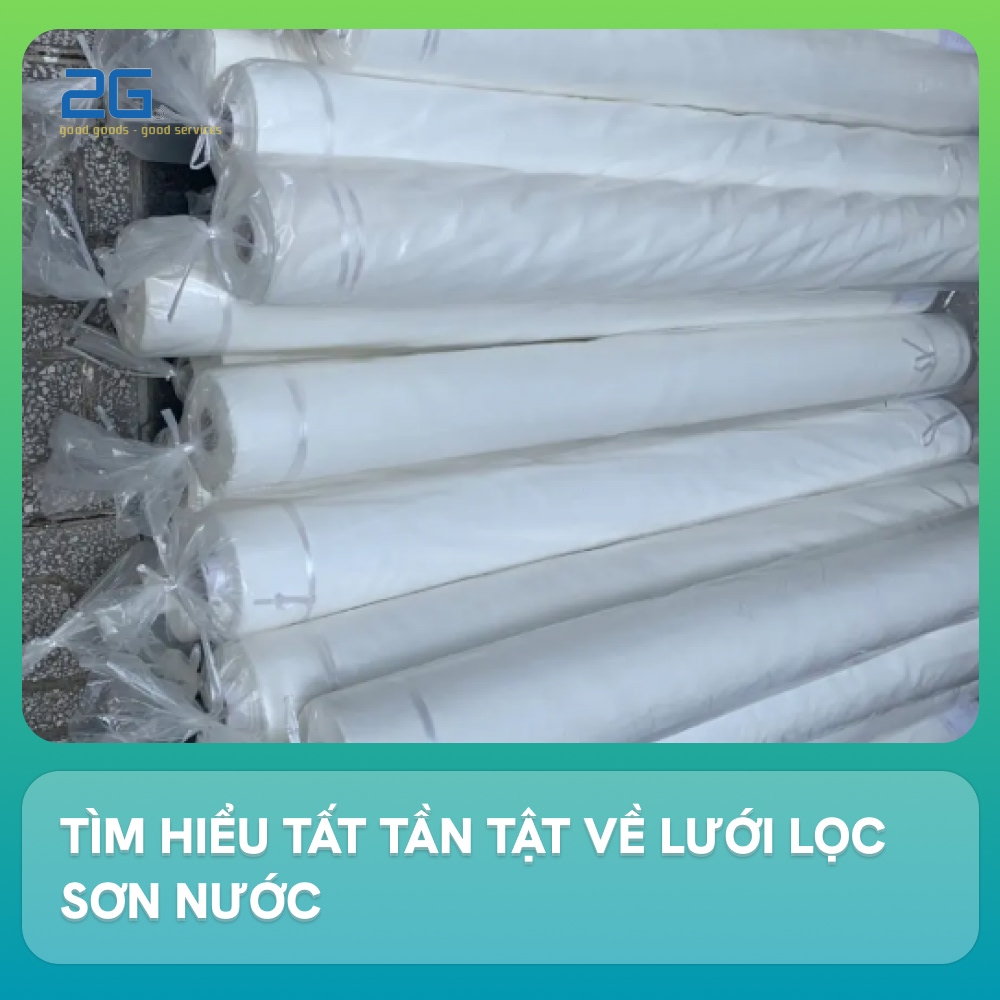 Tìm hiểu tất tần tật về lưới lọc sơn nước