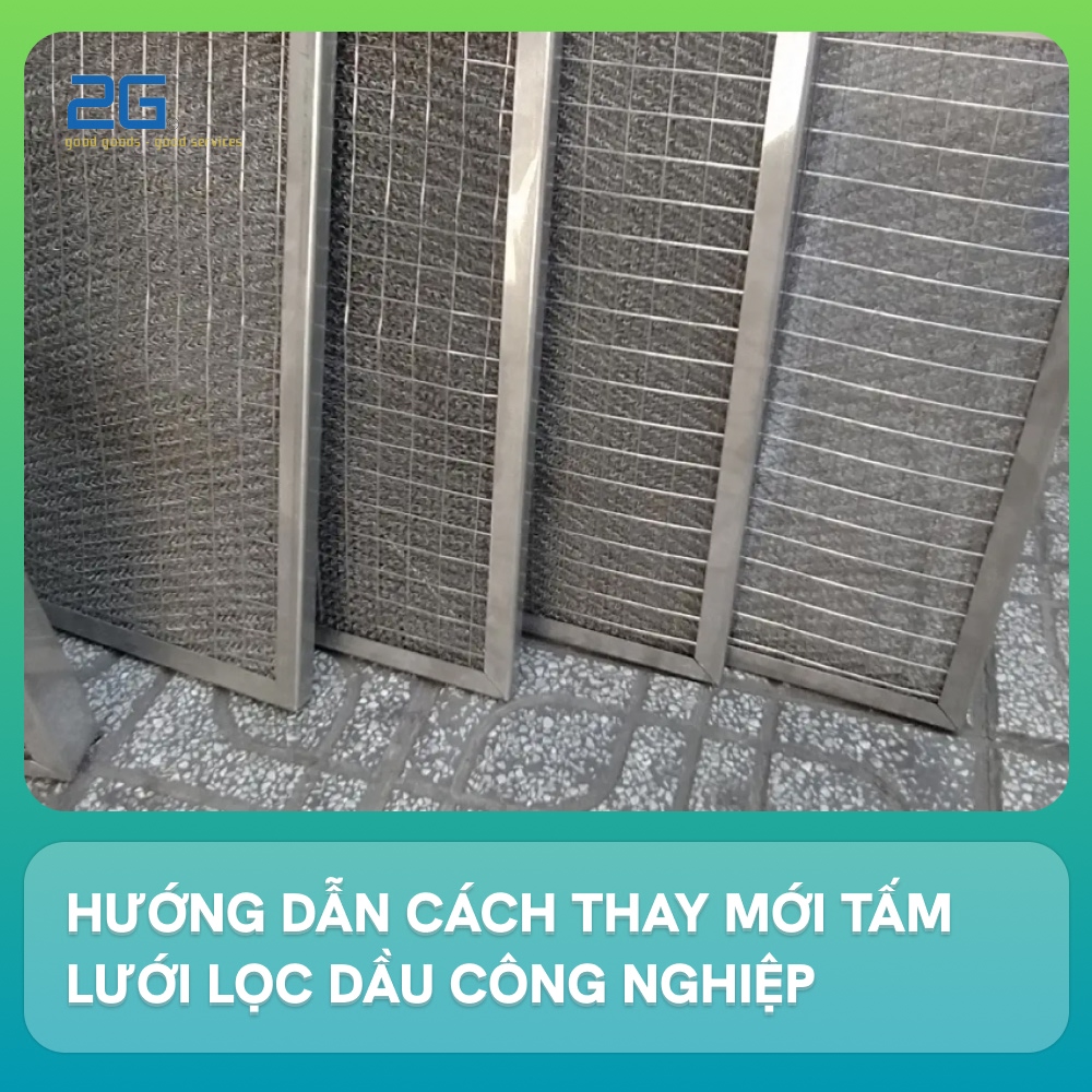 Hướng dẫn cách thay mới tấm lưới lọc dầu công nghiệp