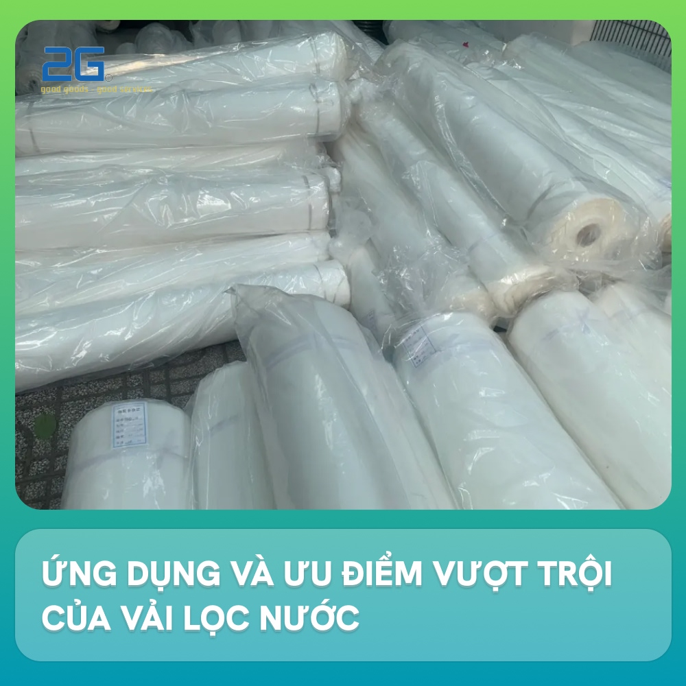 Ứng dụng và ưu điểm vượt trội của vải lọc nước