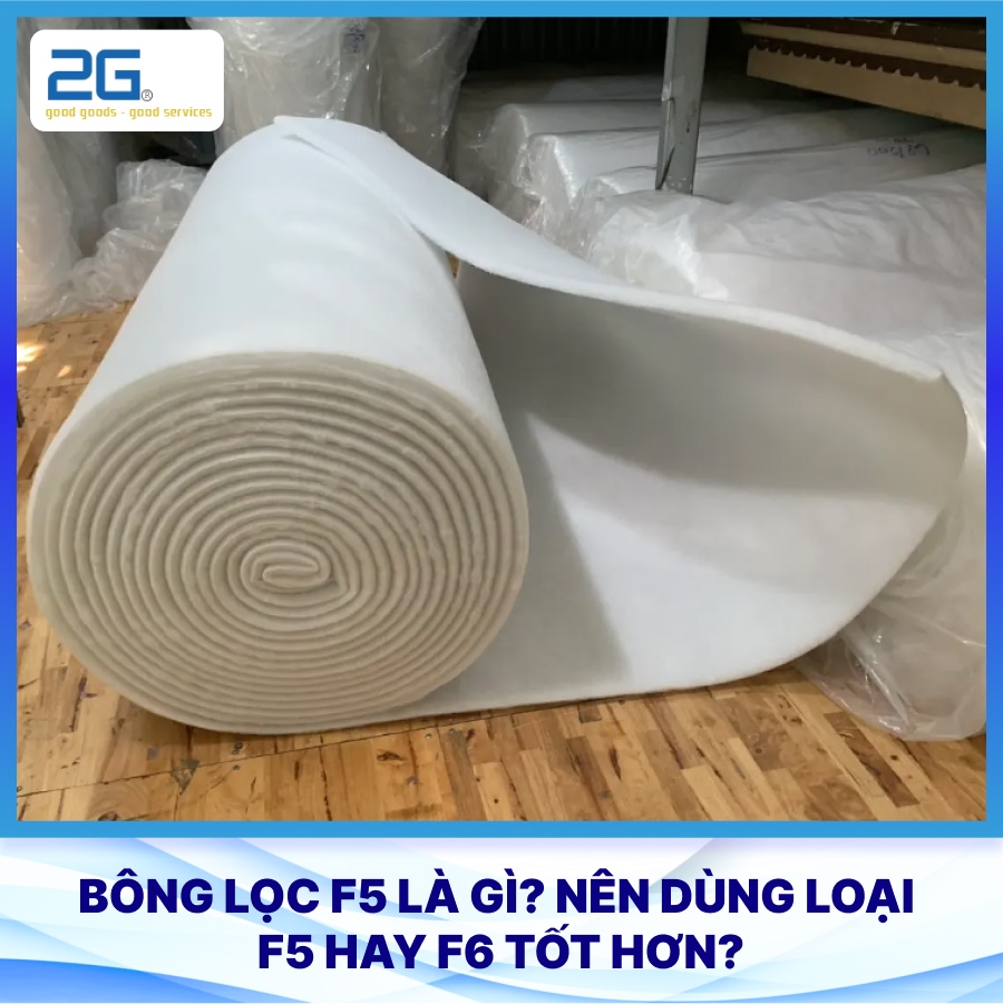 Bông lọc F5 là gì? Nên dùng loại F5 hay F6 tốt hơn?