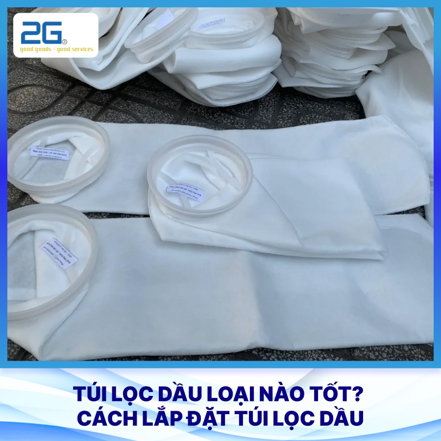 Túi lọc dầu loại nào tốt? Cách lắp đặt túi lọc dầu