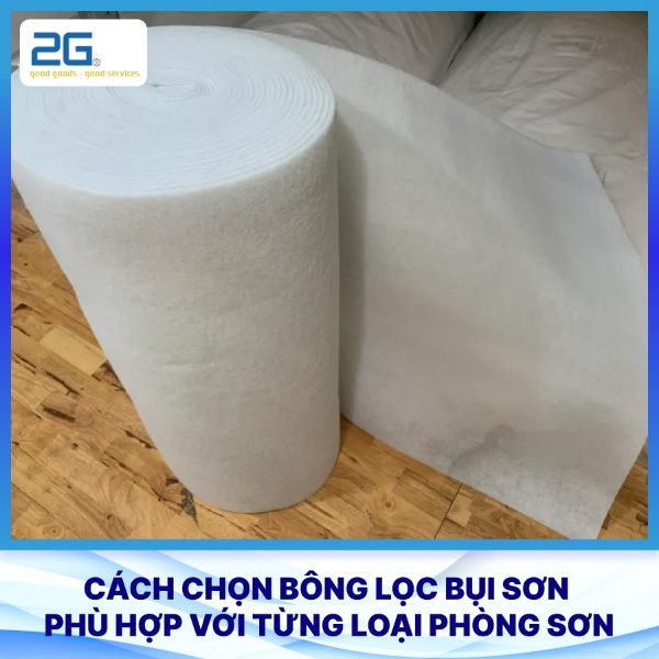 Cách chọn bông lọc bụi sơn phù hợp với từng loại phòng sơn