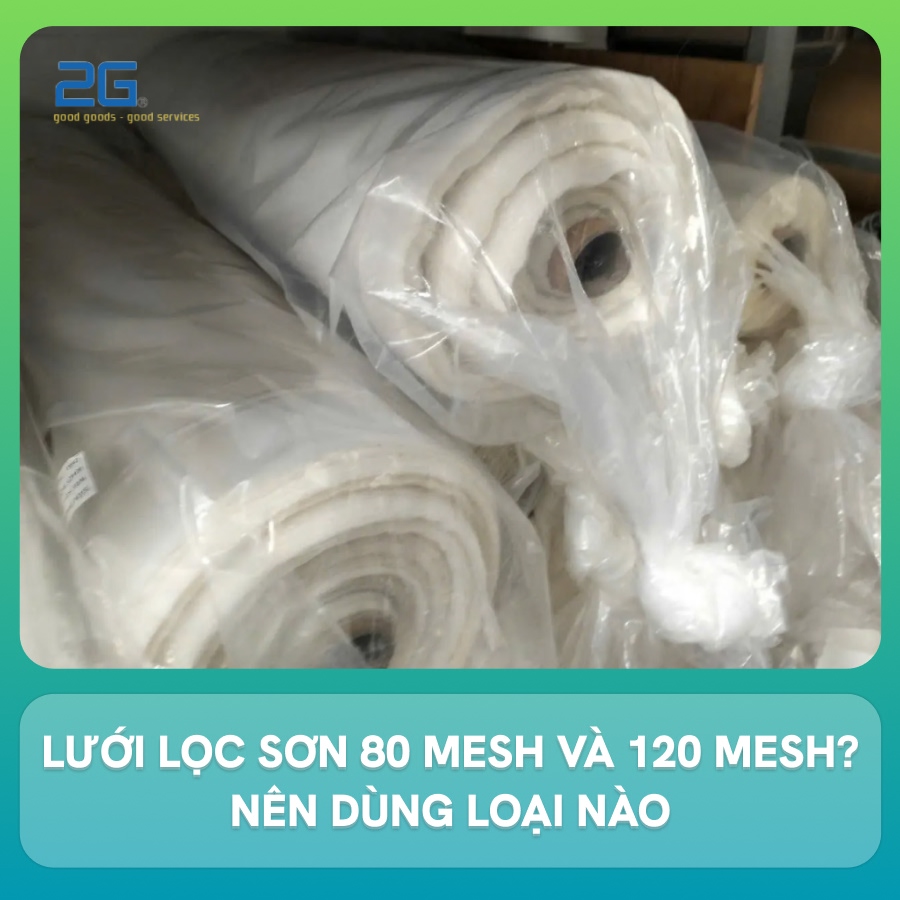 Lưới lọc sơn 80 mesh và 120 mesh? Nên dùng loại nào