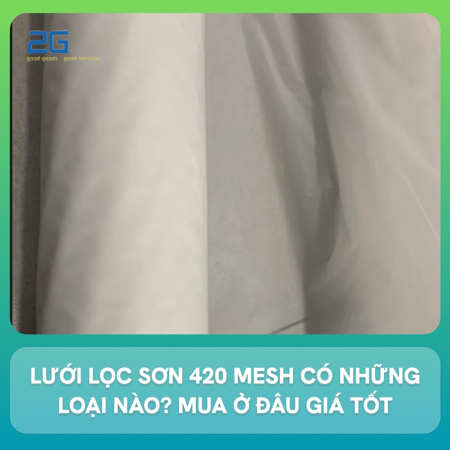 Lưới lọc sơn 420 mesh có những loại nào? Mua ở đâu giá tốt