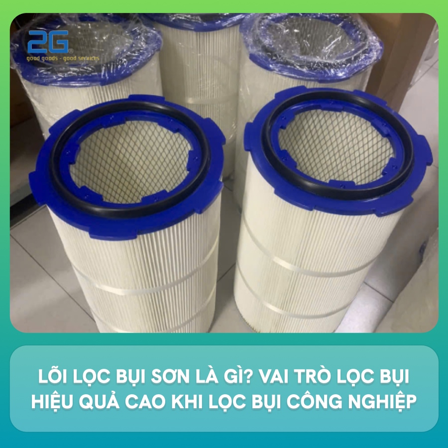 Lõi lọc bụi sơn là gì? Vai trò lọc bụi hiệu quả cao khi lọc bụi công nghiệp